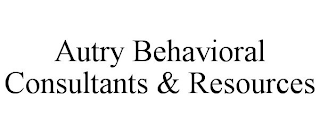 AUTRY BEHAVIORAL CONSULTANTS &amp; RESOURCES trademark