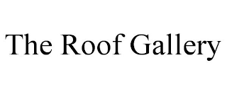 THE ROOF GALLERY trademark