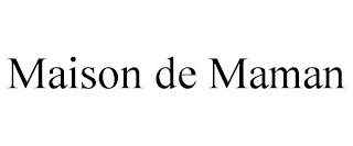 MAISON DE MAMAN trademark