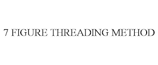 7 FIGURE THREADING METHOD trademark