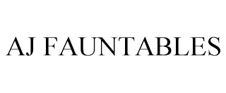 AJ FAUNTABLES trademark