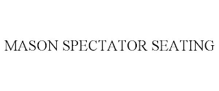 MASON SPECTATOR SEATING trademark