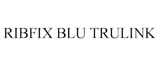 RIBFIX BLU TRULINK trademark