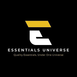 E ESSENTIALS UNIVERSE QUALITY ESSENTIALS, UNDER ONE UNIVERSE trademark