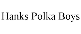 HANKS POLKA BOYS trademark