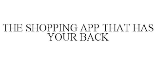 THE SHOPPING APP THAT HAS YOUR BACK trademark