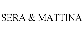 SERA &amp; MATTINA trademark