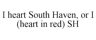 I HEART SOUTH HAVEN, OR I (HEART IN RED) SH trademark