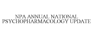 NPA ANNUAL NATIONAL PSYCHOPHARMACOLOGY UPDATE trademark