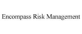 ENCOMPASS RISK MANAGEMENT trademark