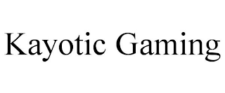 KAYOTIC GAMING trademark