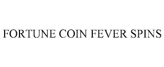 FORTUNE COIN FEVER SPINS trademark