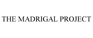 THE MADRIGAL PROJECT trademark