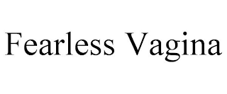 FEARLESS VAGINA trademark