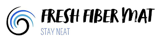 FRESH FIBER MAT STAY NEAT trademark