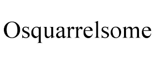 OSQUARRELSOME trademark