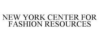 NEW YORK CENTER FOR FASHION RESOURCES trademark