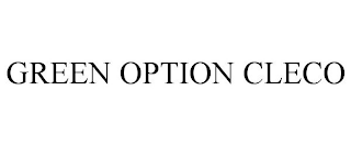 GREEN OPTION CLECO trademark