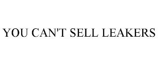 YOU CAN'T SELL LEAKERS trademark