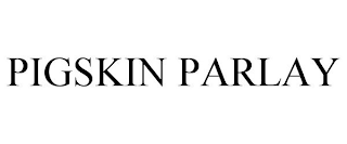 PIGSKIN PARLAY trademark