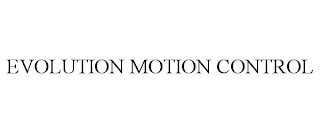 EVOLUTION MOTION CONTROL trademark