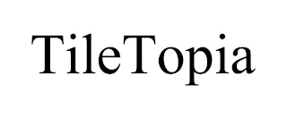 TILETOPIA trademark