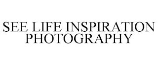 SEE LIFE INSPIRATION PHOTOGRAPHY trademark