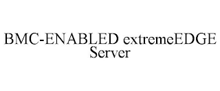 BMC-ENABLED EXTREMEEDGE SERVER