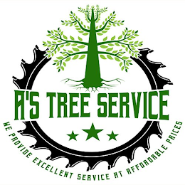 A'S TREE SERVICE WE PROVIDE EXCELLENT SERVICE AT AFFORDABLE PRICES trademark