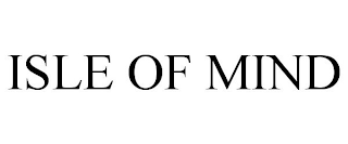 ISLE OF MIND trademark