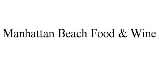 MANHATTAN BEACH FOOD &amp; WINE trademark