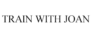 TRAIN WITH JOAN