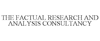 THE FACTUAL RESEARCH AND ANALYSIS CONSULTANCY