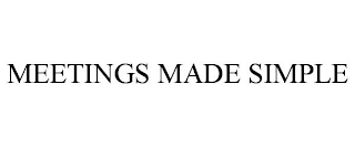 MEETINGS MADE SIMPLE