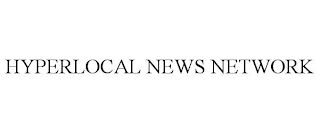 HYPERLOCAL NEWS NETWORK