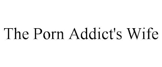 THE PORN ADDICT'S WIFE