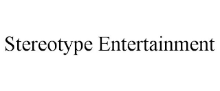 STEREOTYPE ENTERTAINMENT