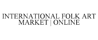 INTERNATIONAL FOLK ART MARKET | ONLINE