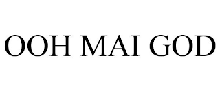 OOH MAI GOD