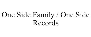 ONE SIDE FAMILY / ONE SIDE RECORDS