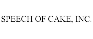 SPEECH OF CAKE, INC.