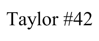 TAYLOR #42