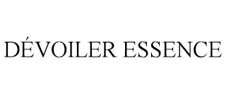 DÉVOILER ESSENCE