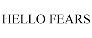 HELLO FEARS