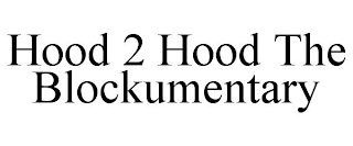 HOOD 2 HOOD THE BLOCKUMENTARY