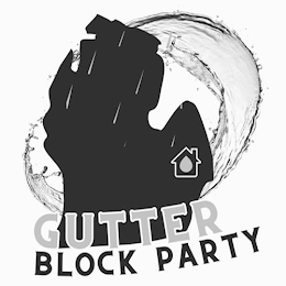 GUTTER BLOCK PARTY