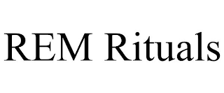 REM RITUALS