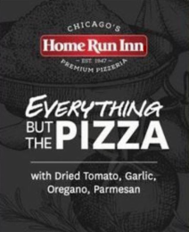 HOME RUN INN CHICAGO'S PREMIUM PIZZERIA -EST 1947 -  EVERYTHING BUT THE PIZZA WITH DRIED TOMATO, GARLIC, OREGANO, PARMESAN NET WT. 5.5 OZ (155G)