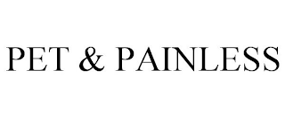 PET & PAINLESS