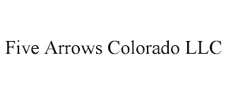 FIVE ARROWS COLORADO LLC